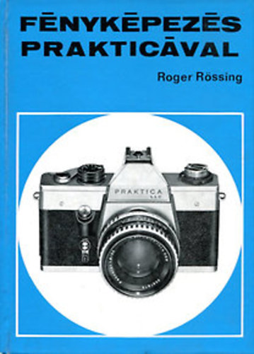 Roger R�ssing - F�nyk�pez�s Praktic�val