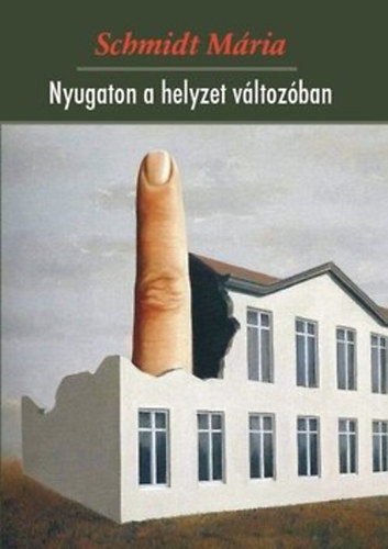 Schmidt M�ria - Nyugaton a helyzet v�ltoz�ban - Essz�k