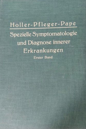 Dr. Dr. Robert Pfleger, Dr. Rudolf Pape Gottfried Holler - Spezielle Symptomatologie und Diagnose Innerer Krankheiten - in zwei B�nde