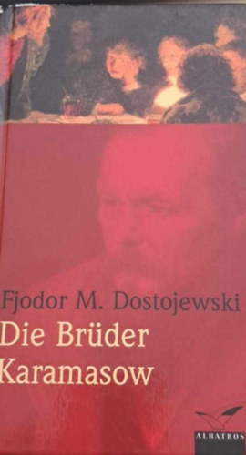 Fjodor Mihajlovics Dosztojevszkij - Die Brder Karamasow