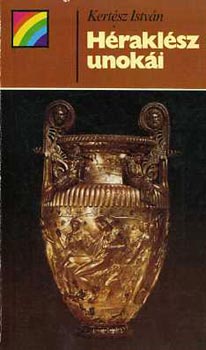 Kert�sz Istv�n - H�rakl�sz unok�i - A maked�nok t�rt�nete Nagy S�ndorig