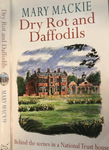 Mary Mackie - Dry Rot and Daffodils - Behind the Scenes in a National Trust House Paperback