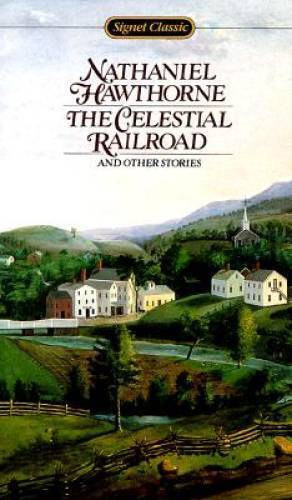 Nathaniel Hawthorne - The Celestial Railroad and Other Stories (Signet classics)
