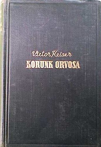 Viktor Heiser - Korunk orvosa