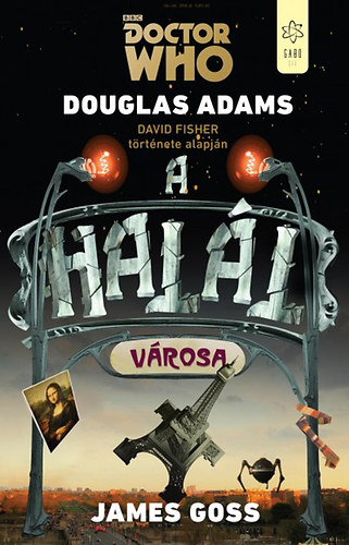 Douglas Adams James Goss - Doctor Who - A halál városa