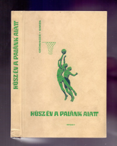 Greminger J�nos - Simon J�nos - H�sz �v a pal�nk alatt (DEDIK�LT!)