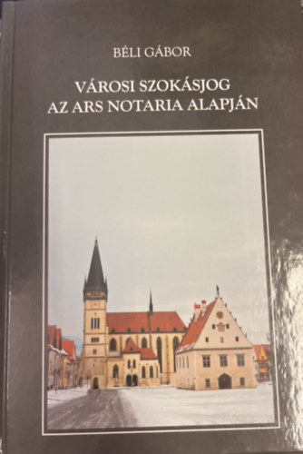 B�li G�bor - V�rosi szok�sjog az Ars Notaria alapj�n
