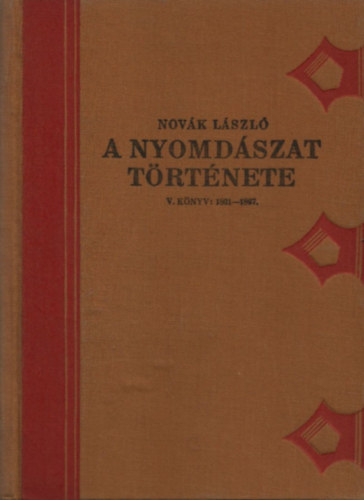 Novk Lszl - A nyomdszat trtnete V. knyv: 1801-1867. (Grafikai mvszetek knyvtra XI.)