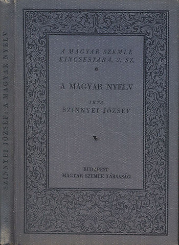 Szinnyei Jzsef - A magyar nyelv (A magyar szemle kincsestra 2.)