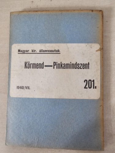 Körmend - Pinkamindszent (Magyar kir. államvasutak) 1940/VII. 201.