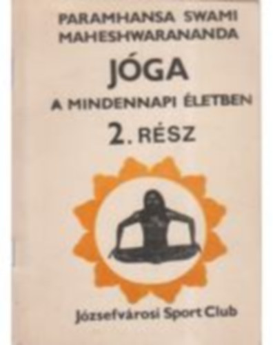 Paramhansa Swami Maheshwarananda - Jga a mindennapi letben 2. rsz