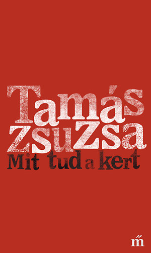 Tams Zsuzsa - Mit tud a kert