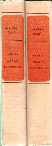 Kosztol�nyi Dezs� - Verses dr�maford�t�sok I-II.
