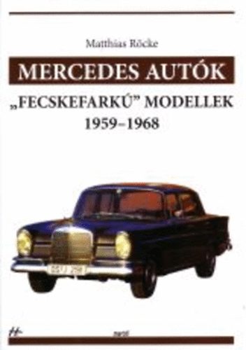 Matthias Röcke - Mercedes autók - 'Fecskefarkú' modellek 1959-1968