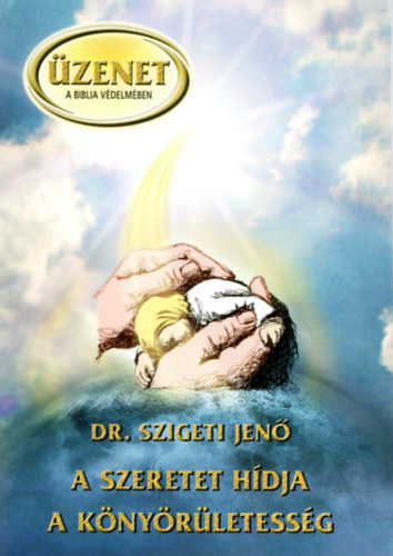 Dr. Szigeti Jenő - A szeretet hídja - A könyörületesség