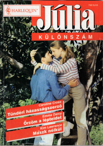 Emma Darcy, Kim Lawrence Caroline Cross - Júlia Különszám 2002/5 1. Tündéri házasságszerző , 2. Őrzöm a lépteide, 3. Maszk nélkül