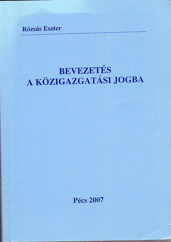 Rzss Eszter - Bevezets a kzigazgatsi jogba - Jegyzet (2. tdolgozott kiads)