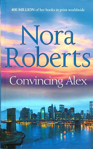 Nora Roberts - Convincing Alex