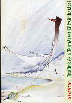 Aramie - Testünk és a természet kölcsönhatásai I.