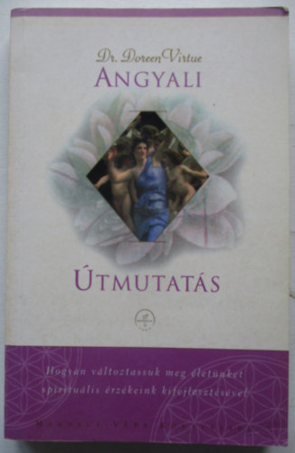 Dr. Doreen Virtue - Angyali tmutats