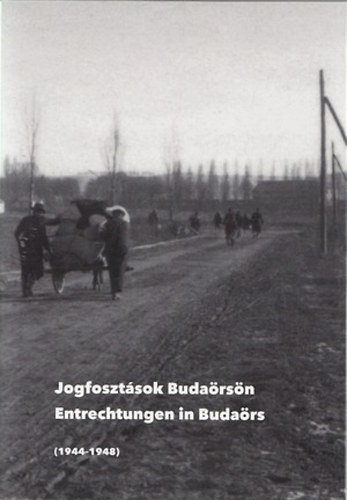 Gr�sz Andr�s  (szerk.) - Jogfoszt�sok Buda�rs�n - Entrechtungen in Buda�rs (1944-1948)