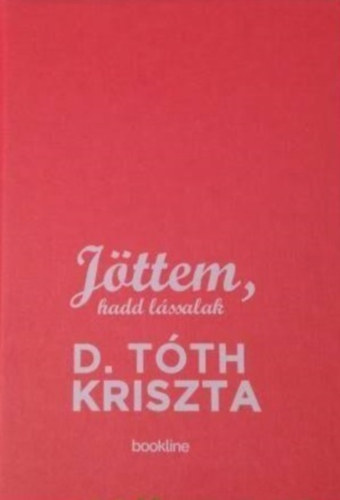 D. T�th Kriszta - J�ttem, hadd l�ssalak