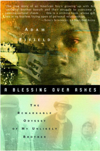 Adam Fifield - A Blessing over Ashes: The Remarkable Odyssey of My Unlikely Brother ("lds a hamu felett: Valszntlen testvrem figyelemre mlt odsszeja" angol nyelven)