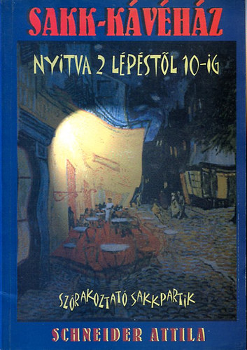Schneider Attila - Sakk-kvhz nyitva: 2 lpstl 10-ig