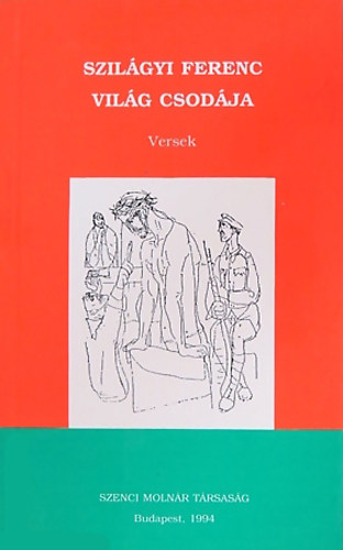 Szilágyi Ferenc - Világ csodája. Versek. Szalay Lajos rajzaival