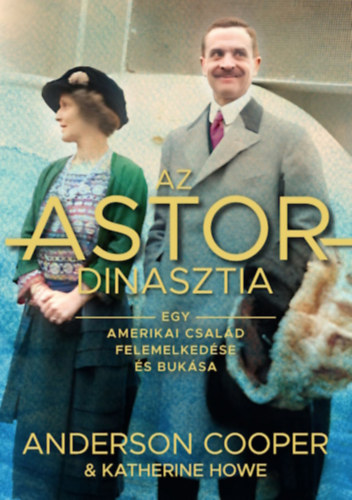 Anderson, Katherine Howe Cooper - Az Astor-dinasztia