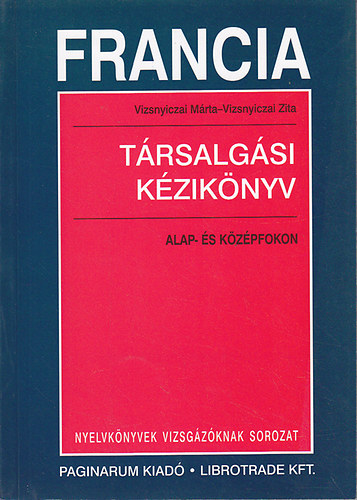 Vizsnyiczai Márta; Vizsnyiczai Zita - Francia társalgási kézikönyv