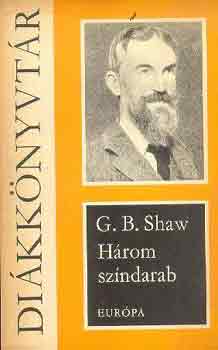 G. B. Shaw - H�rom sz�ndarab