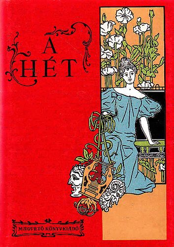 Steinert  F�bri (szerk.) - A H�t (1890-1899) (1900-1907) Politikai �s irodalmi szemle. K�t k�tet