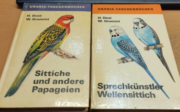 Hellmuth Dost, Wolfgang Grummt - 2 db Urania-Taschenbcher: Sittiche und andere Papageien + Sprechknstler Wellensittich