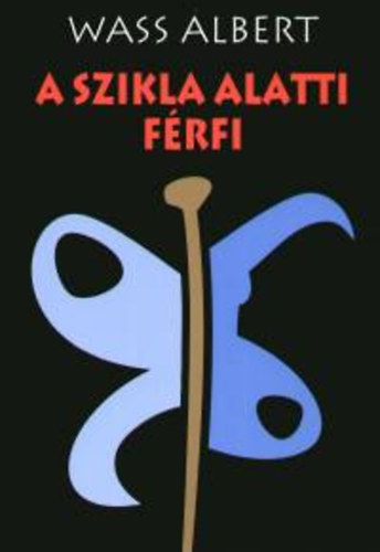 Wass Albert - A szikla alatti f�rfi