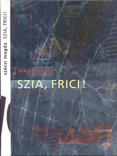 Szcsi Magda - Szia, Frici!