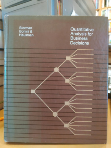 Jr., Charles P. Bonini, Warren H. Hausman Harold Bierman - Quantitative Analysis for Business Decisions - Sixth Edition (Kvantitat�v elemz�s �zleti d�nt�sekhez)