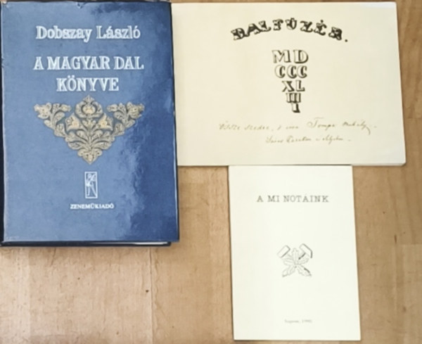 Szemerey Tamás-Gál Péter (szerk), Tompa Mihály, Pogány Péter, Tari Lujza, Dobszay László - 3db magyar dalokkal, dalgyűjtéssel kapcsolatos mű - A mi nótáink, Dalfüzér, A magyar dal könyve