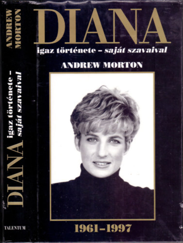 Andrew Morton - DIANA igaz trtnete - sajt szavaival (1961-1997)