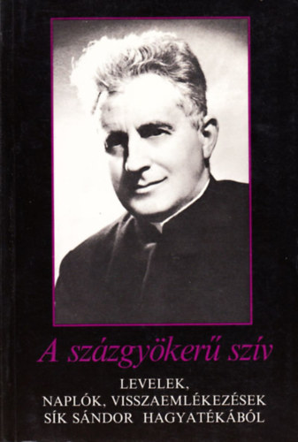 Szab Jnos RLA SZL Sk Sndor - A szzgyker szv LEVELEK, NAPLK, VISSZAEMLKEZSEK SK SNDOR HAGYATKBL