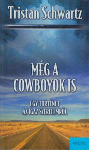 Tristan Schwartz - Mg a cowboyok is (Egy trtnet az igaz szerelemrl)
