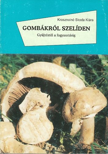 Krasznain� Skoda Kl�ra - Gomb�kr�l szel�den (Gy�jt�st�l a fogyaszt�sig)