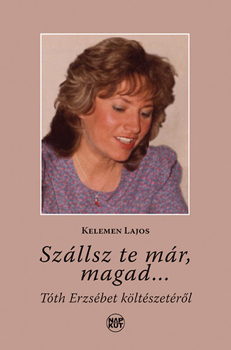 Kelemen Lajos - Szllsz te mr, magad - Tth Erzsbet kltszetrl