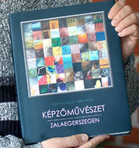 Seres Pter  Kostyl Lszl (fszerk.) - Kpzmvszet Zalaegerszegen