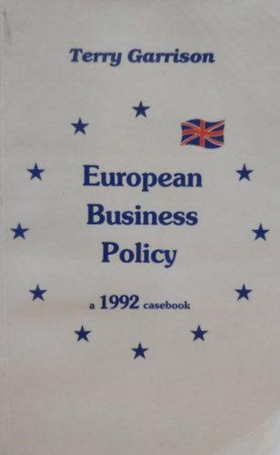 Terry Garrison - European Business Policy: A 1992 Casebook