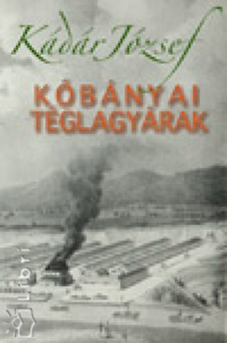 Kádár József - Kőbányai téglagyárak