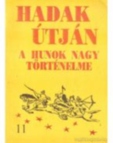 Sndor Jzsef-Lszl - Hadak tjn - A hunok nagy trtnelme (11. sz. fzet)