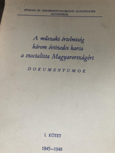 A mszaki rtelmisg hrom vtizedes harca a szocialista Magyarorszgrt I. ktet