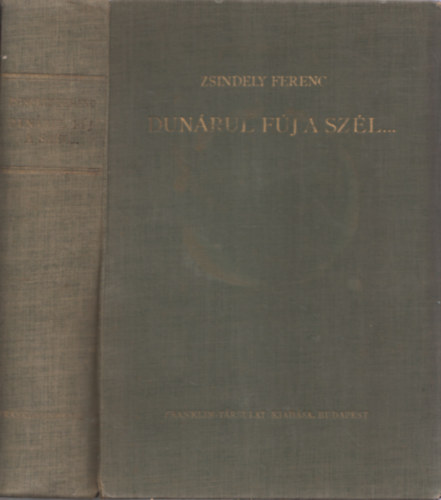 Zsindely Ferenc - Dunárul fúj a szél... Elbeszélések vadról, halról, fűről, fáról (I. kiadás)
