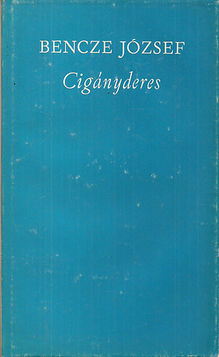 Bencze J�zsef - Cig�nyderes. Versek.